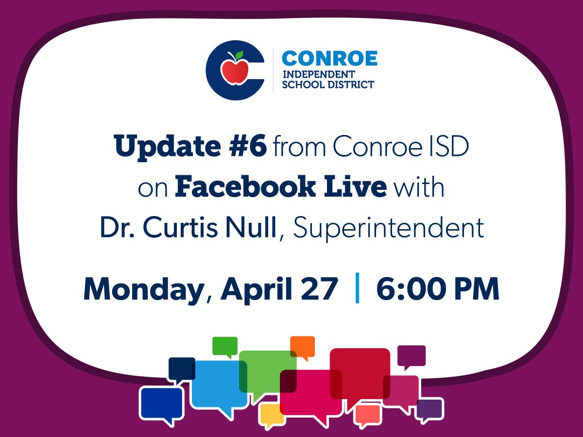 Conroe Isd Join Conroe Isd For Update 6 On Facebook Live This Monday April 27th At 6 00 Pm With Dr Curtis Null The Video Will Be Recorded And Posted To