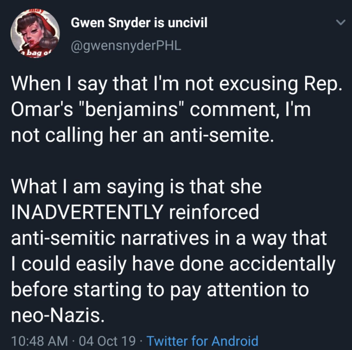 And since people are excitedly sharing decontextualized screenshots of me saying-- seven months after the initial incident, and in defense of Ilhan Omar-- that Ilhan Omar's is not an antisemite, but that her "Benjamins" tweet inadvertently invoked an antisemitic trope...