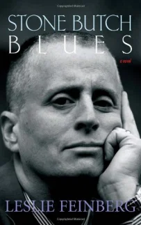 STONE BUTCH BLUES (1993) by Jewish, communist, transgender lesbian Leslie Feinberg is exactly what it sounds like.