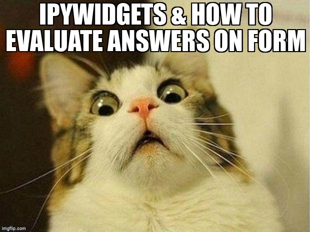 overflow_meme's tweet image. ipywidgets &amp;amp; How to evaluate answers on form stackoverflow.com/questions/6133… #ipywidgets #events #python #jupyternotebook