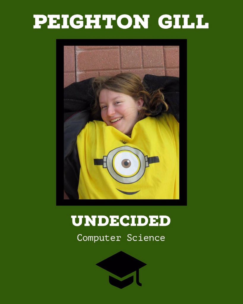 Congratulations to Peighton Gill on her decision to major in Computer Science. Even though her college is undecided, any college will be lucky to have her. Good luck and have fun next year!!
