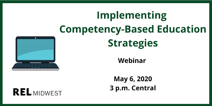 RELMidwest's tweet photo. REL Midwest's 5/6 webinar at 3 PM CT will address how to use #CompetencyBased education strategies in instruction. Registration is open: https://t.co/zTdEHEliSm #CBE https://t.co/RrB6LKAxdO