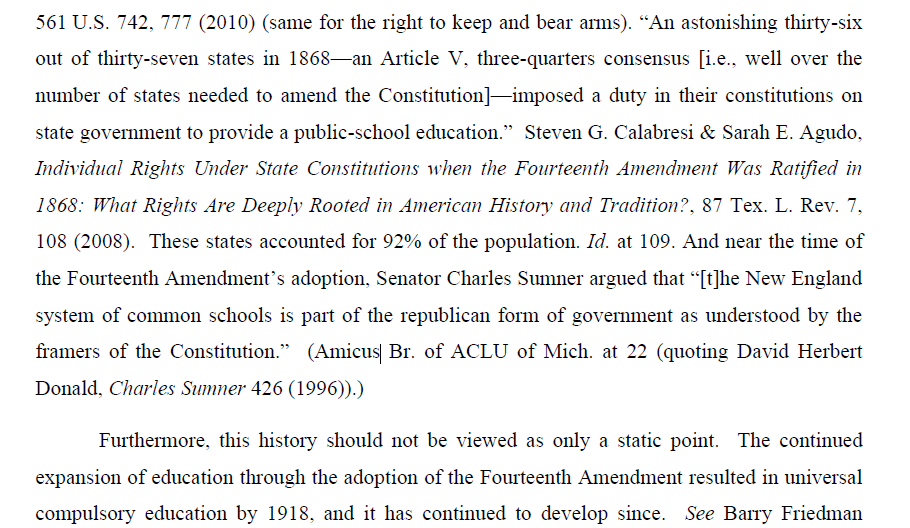 On the history point, the court notes (quite correctly) that at the time the Fourteenth Amendment enacted, 36 of the 37 states required states to provide a public school education.And since 1918, *every* state has required public-school education. /9