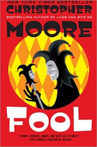 Fool:Based on King Lear and Macbeth, but focusing on the perspective of the court jester, this book is funny, irreverent, often lewd, and all around just a jolly good read. Shakespeare would be proud.