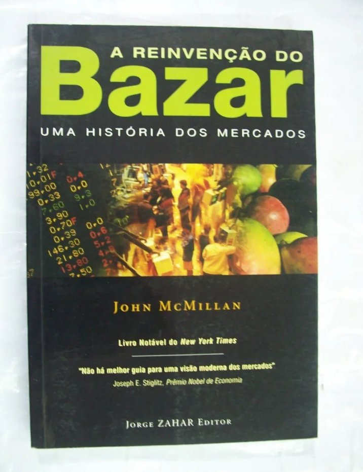 "A reinvenção do bazar" vai te fazer ver os mercados (desde a feira da esquina até às commodities, passando pelas utilities) de uma forma completamente diferente. Pelo menos foi o que fez comigo, que não sou das áreas de finanças ou economia.