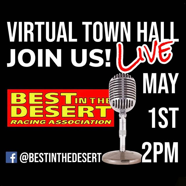 On Friday, May 1, 2020, at 2:00 p.m. PST, Best In The Desert will hold an hour-long Town Hall Meeting via Facebook Live. It is being called a virtual Town Hall Meeting as there will be an opportunity for a Q and A session with fans, racers, sponsors, and media.