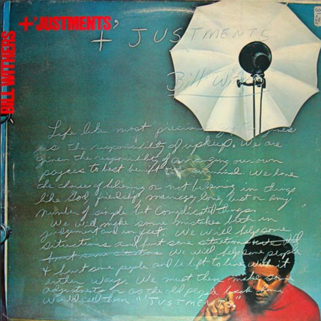 35) +'Justements - Bill WithersPetite douceur de ce grand homme sortie en 1974, c'est tout simplement le genre d'album qui s'écoute de manière simple, sans se prendre la tête, en étant posé et apaisé. Je l'écoute assez tard et je regrette de le faire après sa mort. 