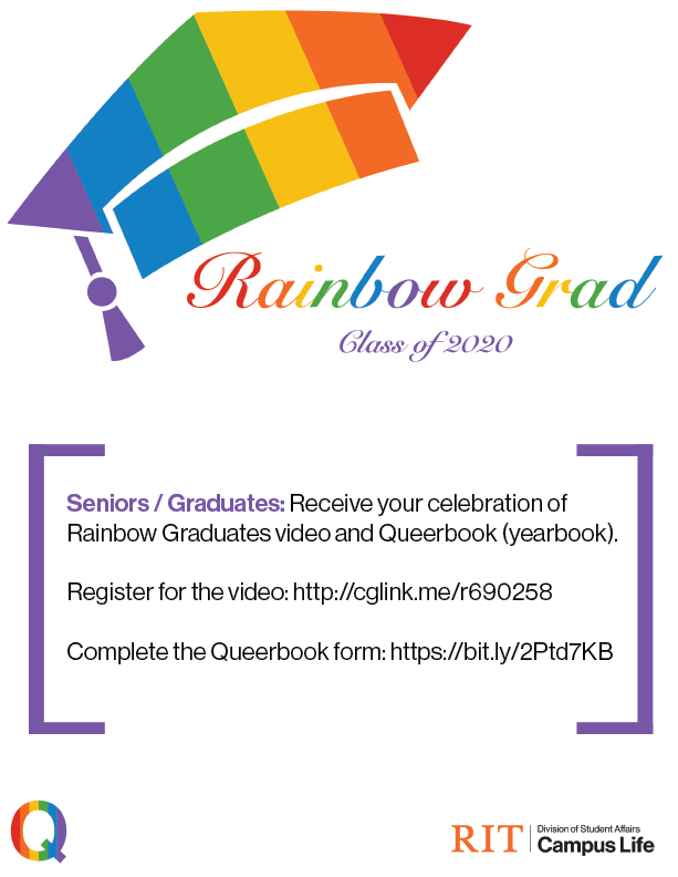 Seniors and Graduates! Rainbow Graduation is now a virtual celebration. Register today to receive a Rainbow Graduates video and to be added to Queerbook!