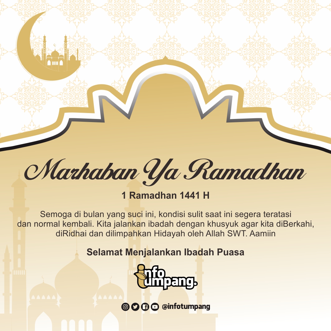 Marhaban Ya Ramadhan, Selamat menjalankan ibadah puasa. Semoga kita selalu dilimpahkan berkah, ridha dan hidayah oleh Allah SWT. Kita tingkatakan kekhusyukan ibadah kita dan saling berbagi dan membantu agar kondisi sulit ini segera teratasi dan normal kembali. Aamiin