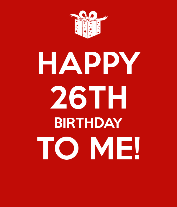 Birthday to me перевод. Happy Birthday 26th. Happy Birthday to me 26. Happy Birthday to me картинки 26. Happy Birthday 26 years.