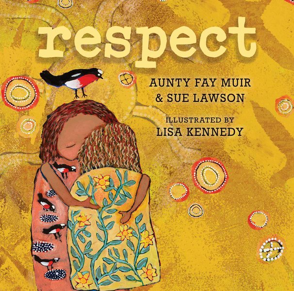 RESPECT by Aunty Fay Muir and Sue Lawson, illustrated by Lisa Kennedy.  https://shop.sunbookshop.com/details.cgi?ITEMNO=9781925936315
