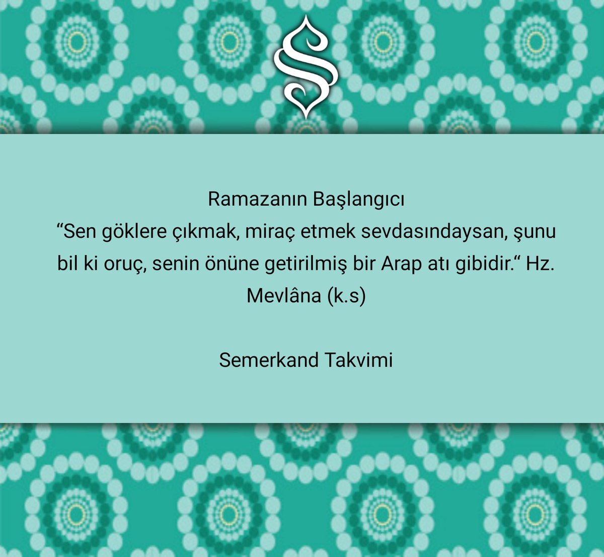 “Sen göklere çıkmak, miraç etmek sevdasındaysan şunu bil ki oruç, senin önüne getirilmiş bir Arap atı gibidir.“

Hz. Mevlâna (k.s)