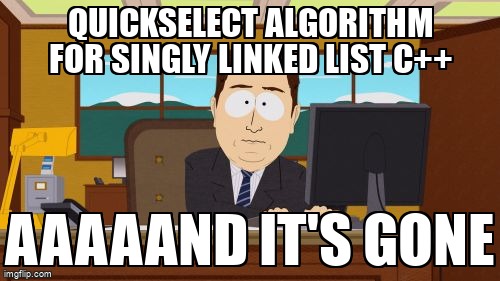 overflow_meme's tweet image. Quickselect algorithm for singly linked list C++ stackoverflow.com/questions/6077… #median #nthelement #quickselect #list #c++