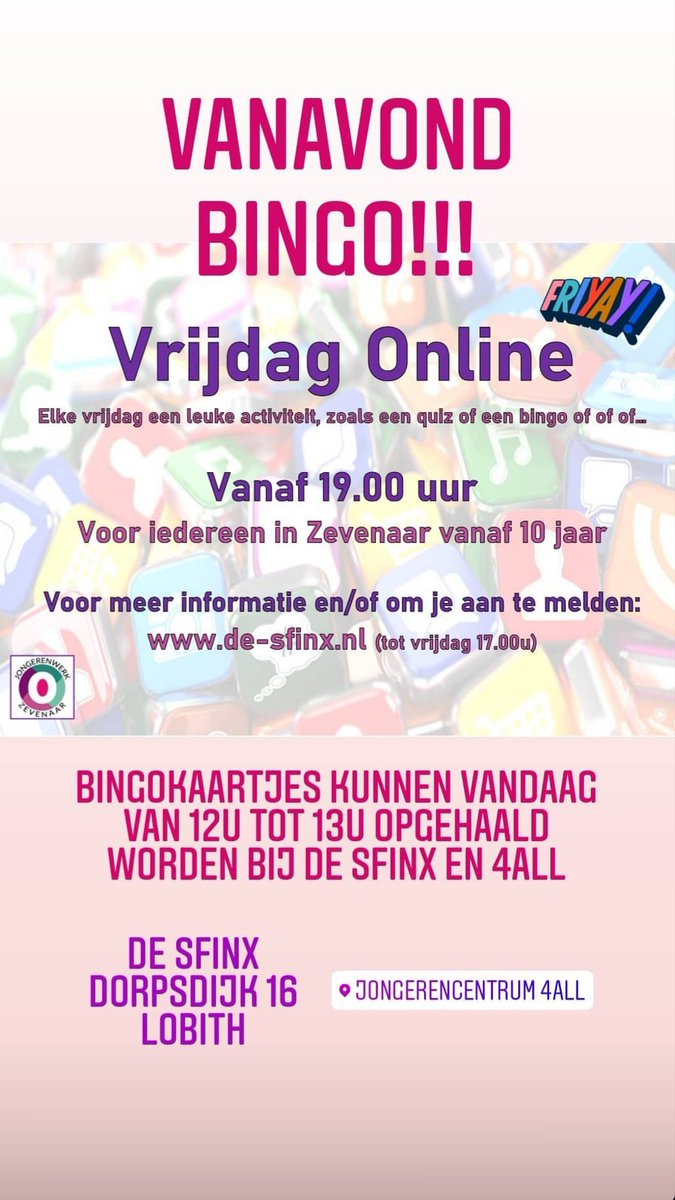 It's Friday!! Vanavond een Online Bingo voor iedereen <a href="/Zevenaar/">Gemeente Zevenaar</a> vanaf 10 jaar! Doe jij ook mee? Wil je niets missen, volg ons dan ook op Instagram: jongerenwerkzevenaar #Caleidoz
#onlinejongerenwerk #StaySafeStayHome

Adres 4ALL: Engeveldweg 4, Zevenaar.