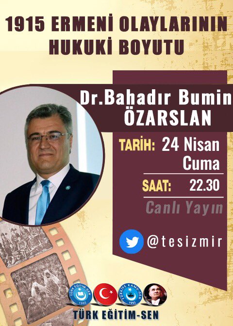 Hacettepe Ünv. Öğretim Üyesi Dr. Bahadır Bumin ÖZARSLAN,24 Nisan Cuma günü saat 22.30'da Twitter'da canlı yayın konuğumuz olacaktır. 
“1915 Ermeni Olaylarının Hukuki Boyutu"başlıklı sohbetimiz *Twitter* üzerinden canlı olarak yayınlanacaktır.
@tesizmir Katılımınızı bekleriz.