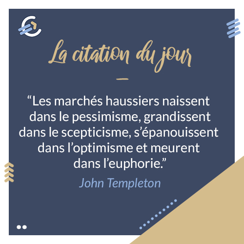 Le Site De L Epargne La Citation Du Jour De John Templeton Investisseur Legendaire Les Marches Haussiers Naissent Dans Le Pessimisme Grandissent Dans Le Scepticisme S Epanouissent Dans L Optimisme Et Meurent