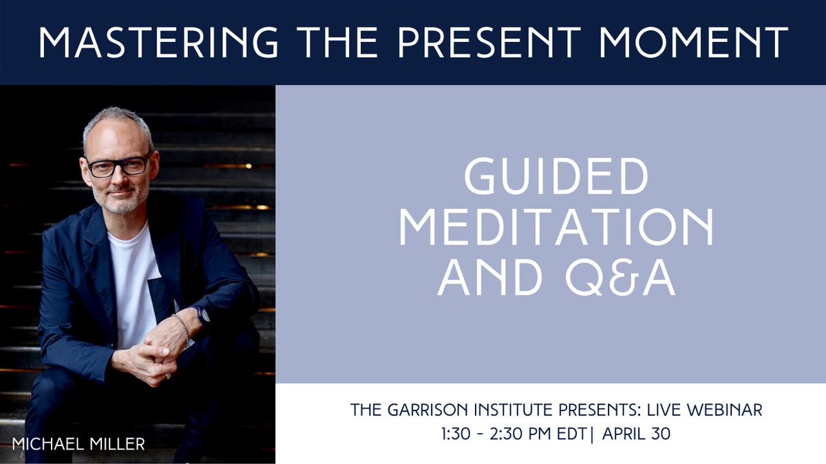 Join @Miller_Ji, co-founder of @NYMedCenter and @LondonMedCentre, for a guided meditation and Q&A next Thursday in the #GarrisonVirtualSanctuary. garr.in/MichaelMiller