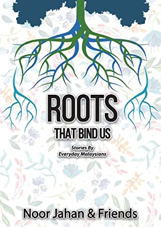  #KLBaca Day 3 - Roots That Bind Us by Noor Jahan & FriendsThis collection of true stories is written by many first-time writers who just wanted to share about the many things that form their Malaysian identity. You'll definitely learn something new about being Malaysians.