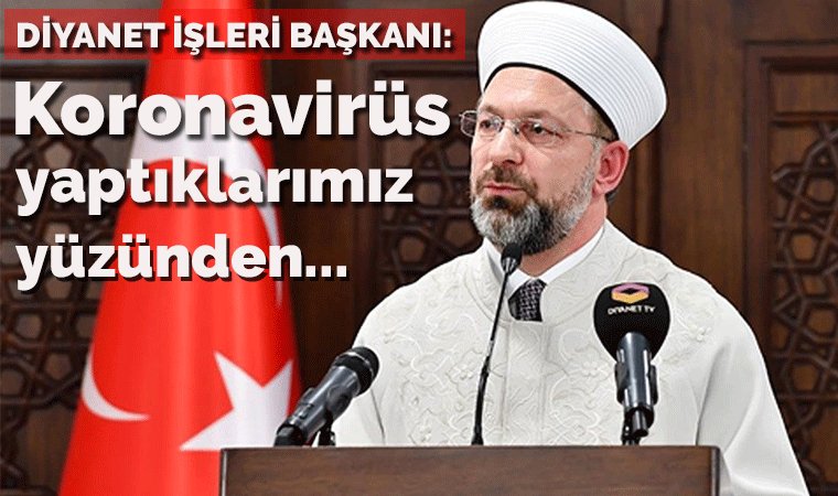 Diyanet İşleri Başkanı Ali Erbaş, koronavirüsün kaynağını buldu: Kendi yaptıklarımız yüzünden
cumhuriyet.com.tr/haber/diyanet-…