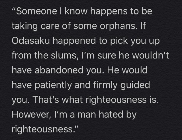 And, as Dazai constantly states, a caretaker of children. A *good* one.Dazai is *aware* of what good parenting/mentorship is like and says as much to Akutagawa: