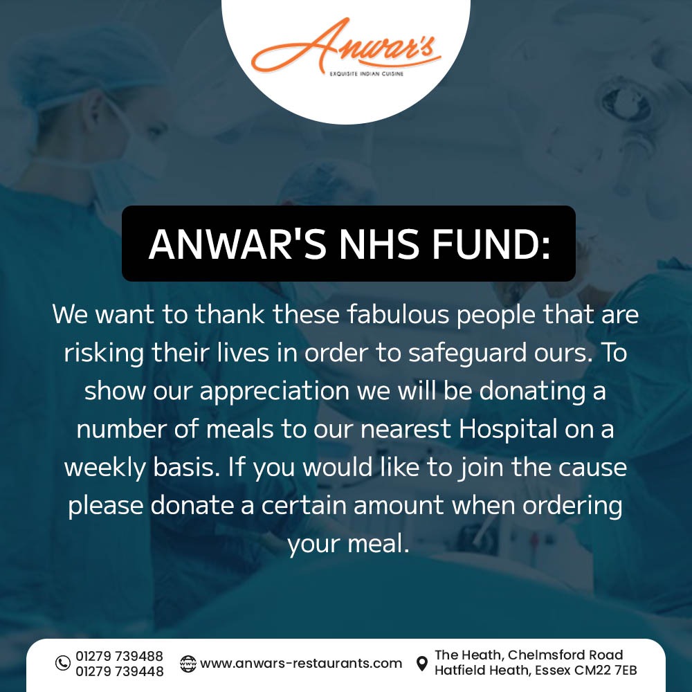 ANWAR'S NHS FUND:
If you would like to join the cause please donate a certain amount when ordering your meal.

#indiantakeaway #higheaster #Anwars #Anwarsrestaurant #Theheath #chelmsfordroad #hatfieldheath #essex #unitedkingdom