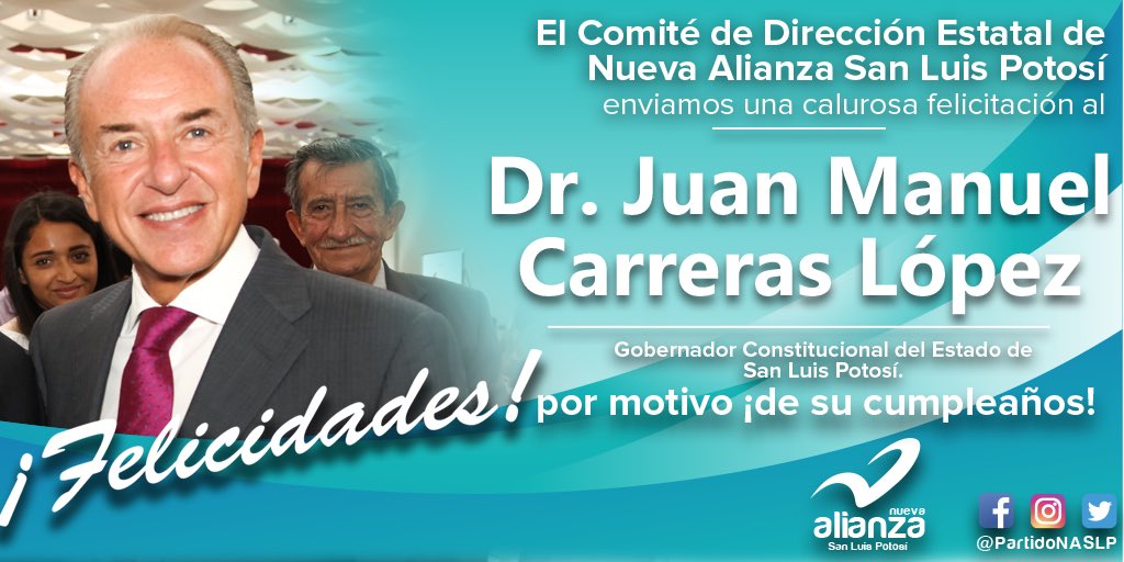 NASanLuis's tweet photo. El Comité de Dirección Estatal de Nueva Alianza San Luis Potosí, enviamos una calurosa felicitación al Gobernador Constitucional del Estado de San Luis Potosí, Dr. Juan Manuel Carreras López por motivo de su cumpleaños. ¡Muchas Felicidades! #partidoNASLP @JMCarrerasGob https://t.co/QuLwiZnj9A