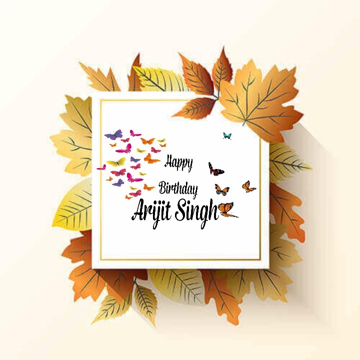 Happy advance birthday Arijit Singh...proud to be an Arijitian...love u sooo much    