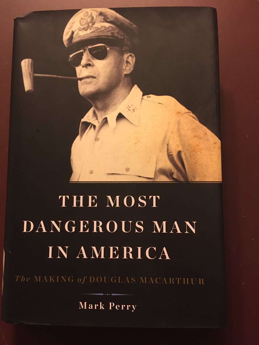 Suggestion for April 24 ... The Most Dangerous Man In America: The Making of Douglas MacArthur (2014) by Mark Perry.