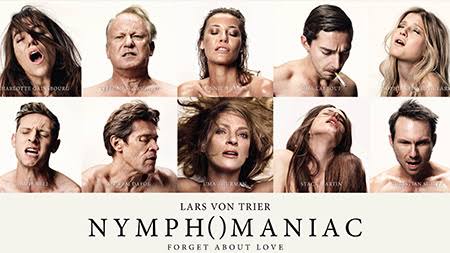 Nymphomaniac Volumes I & II (2013) directed by Lars von Trier and is the final installment in his unofficial Depression Trilogy (its predecessors are Antichrist and Melancholia)