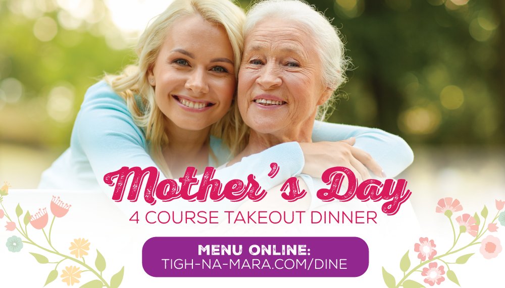 While we aren’t doing our Traditional Buffet, we still want to provide you a wonderful Mother's Day meal! Get the details: tigh-na-mara.com/dine/take-out
