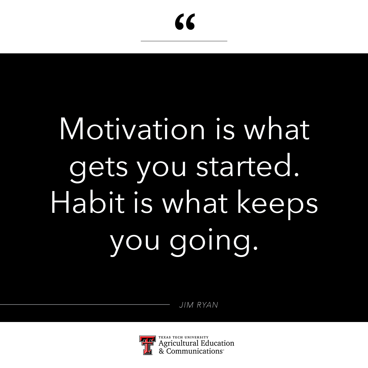TechAgEdAgComm's tweet image. Stay motivated Red Raiders in your pursuit for better habits. Tell us about the habits you have been forming during this time at home.