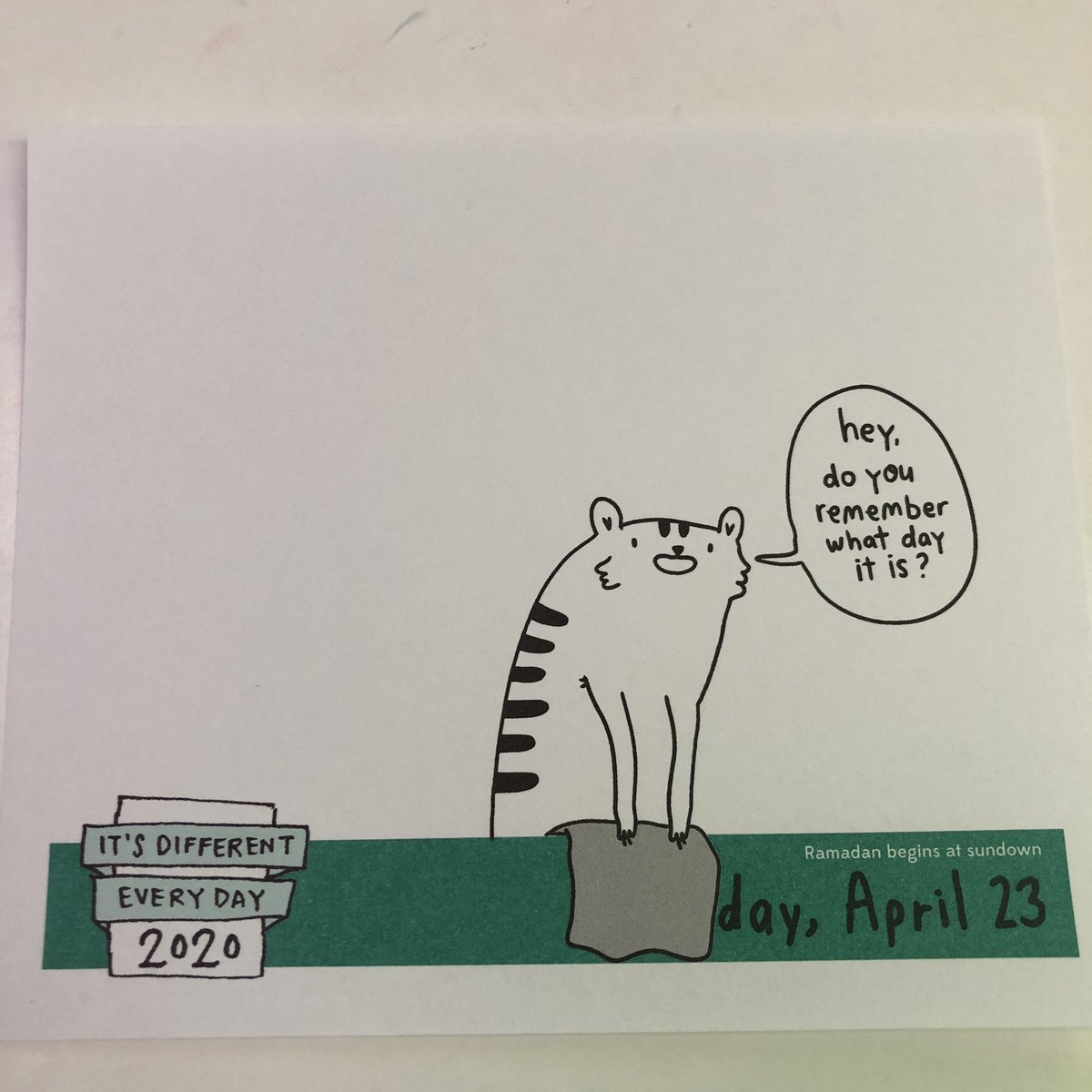 thisisbeth's tweet photo. My daily calendar had what was probably a silly joke when they wrote it, having no idea how real it would be. (This is yesterdayโs that I forgot to take a picture of. Iโm still working so I have to know what day it is.)
#itsdifferenteveryday https://t.co/v5vmEdOOEw