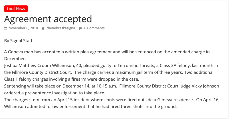 We confirmed Josh's identity from a felony he was charged with in April 2018, after he fired a gun into the ground outside his home. This information was obtained through public news articles published by the Nebraska Signal. 6/