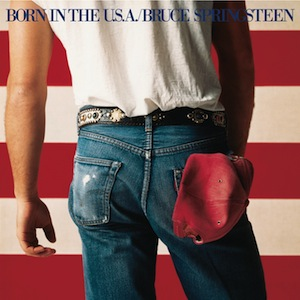 Born in the U.S.A. (June 4, 1984)"Dancing in the Dark""My Hometown""I'm On Fire"