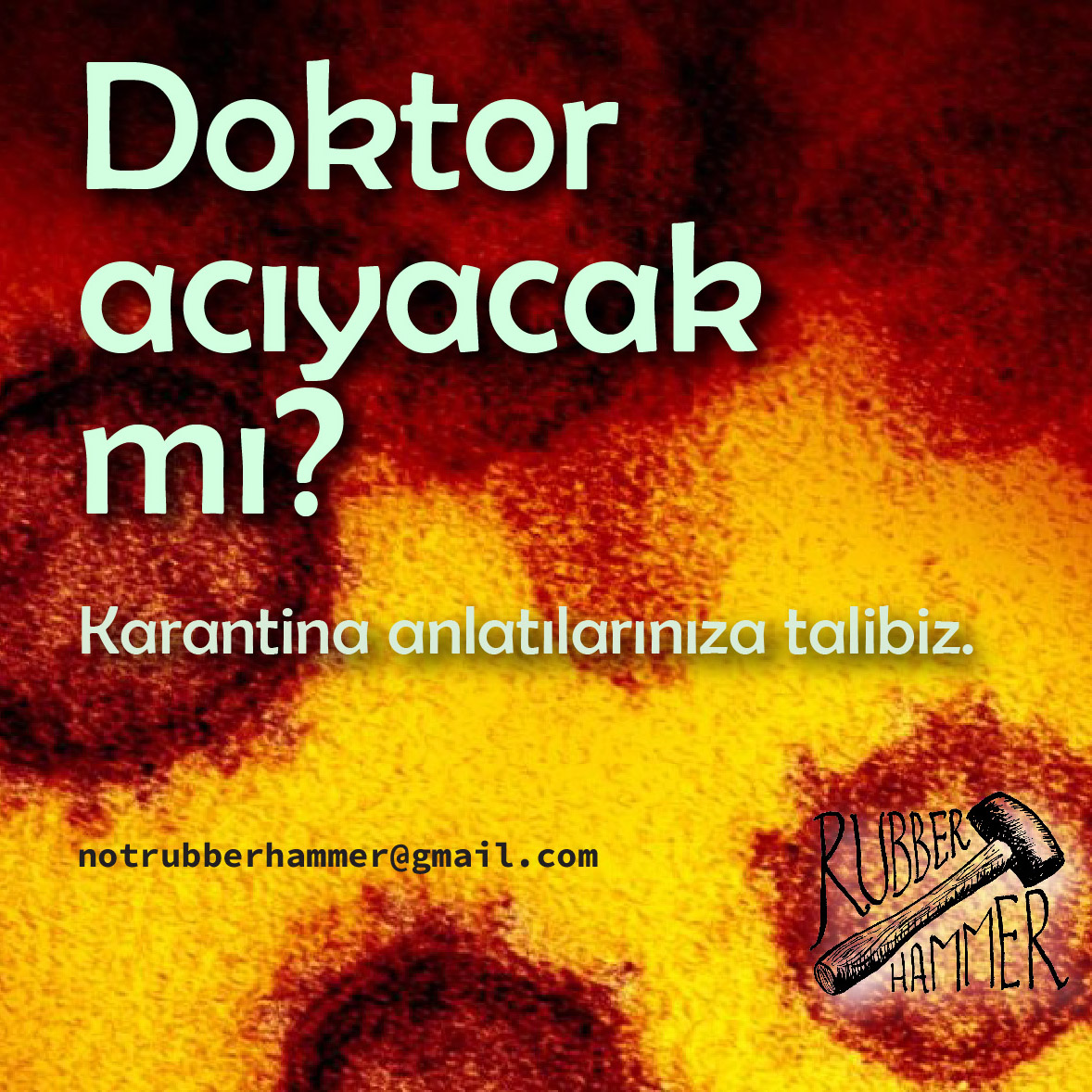 Rubber Hammer (@hammerrubber) on Twitter photo Tüm dertlere tek tek sesleniyoruz! Doktorlar, sağlık çalışanları başınızdan neler geçiyor? #corona #covid19 hakkında dertlerinizi bizimle paylaşabilir, bir takma isim belirleyerek notrubberhammer@gmail.com adresine gönderebilirsiniz. #anlatı #metin #fotoğraf #günlük #resim #ses Tüm dertlere tek tek sesleniyoruz! Doktorlar, sağlık çalışanları başınızdan neler geçiyor? #corona #covid19 hakkında dertlerinizi bizimle paylaşabilir, bir takma isim belirleyerek notrubberhammer@gmail.com adresine gönderebilirsiniz. #anlatı #metin #fotoğraf #günlük #resim #ses
