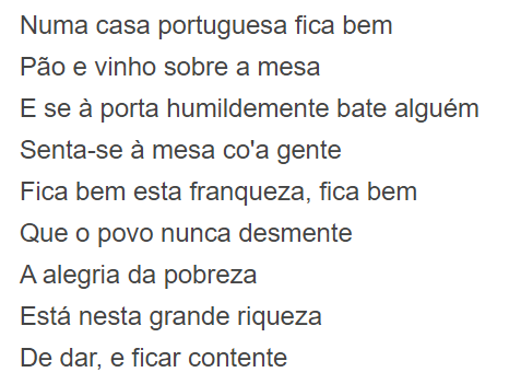 Tal vez no haya mejor resumen de ese principio que 'Uma Casa Portuguesa' (1953), el fado que Amália Rodrigues convirtió en el más célebre del mundo. Una y otra vez la letra revindica la "alegría de la pobreza" y el hecho de que basta poco para contentarse con una vida simple.