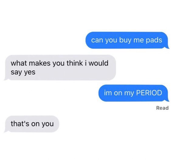 Brooklyn 99 as the “can you buy me pads” texts
