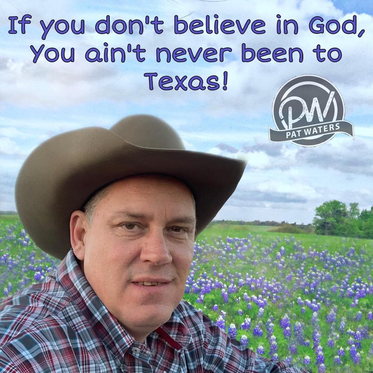 If you don’t believe in God, you ain’t never been to Texas! @PatWaters #texas #god #comingfromatexan #texasmusic #youaintneverbeentotexas