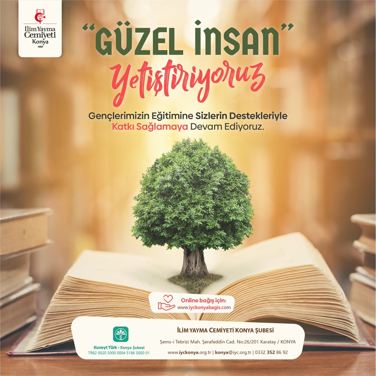 Vakit, Paylaşma Vakti!

1951’den günümüze “İlme hizmet bir ibadettir.” diyerek sürdürdüğümüz bu hayır çalışmasına sizleri de ortak etmek istiyoruz.

Zekât, fitre, fidye ve tüm bağışlarınızla katkıda bulunabilirsiniz.

Online Bağış
iyckonyabagis.com