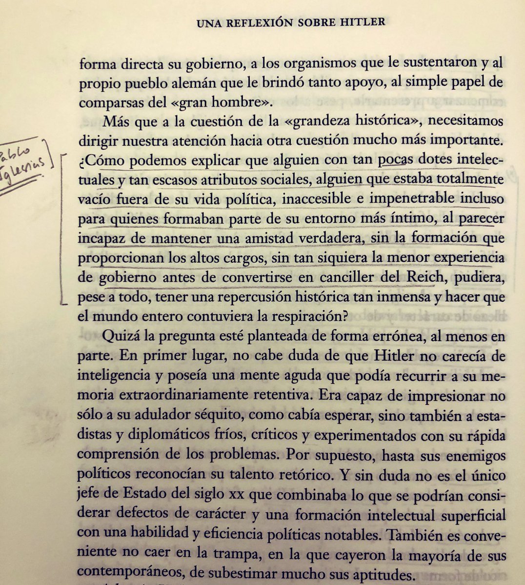 Siempre me ha maravillado la idea de que alguién tan poco atractivo en todos los aspectos como Iglesias haya llegado tan lejos. Ha pasado antes. Interesantísimas reflexiones de Ian Kershaw s/ascenso poder Hitler y como sedujo a tanto intelectual/clérigo.