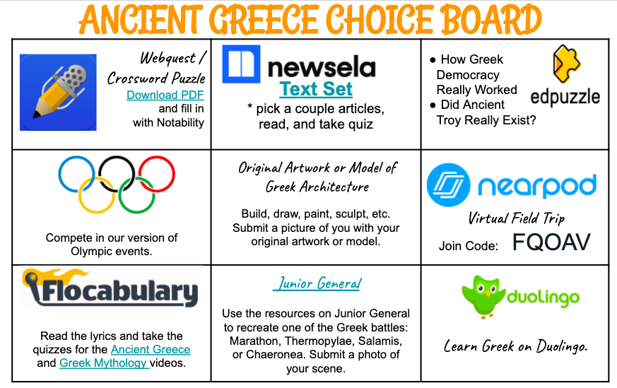 Ancient Greece Choice Board: mixing it up with some old and new options <a href="/Newsela/">Newsela</a> <a href="/edpuzzle/">Edpuzzle</a> <a href="/nearpod/">Nearpod</a> <a href="/duolingo/">Duolingo</a> <a href="/Flocabulary/">Flocabulary</a>