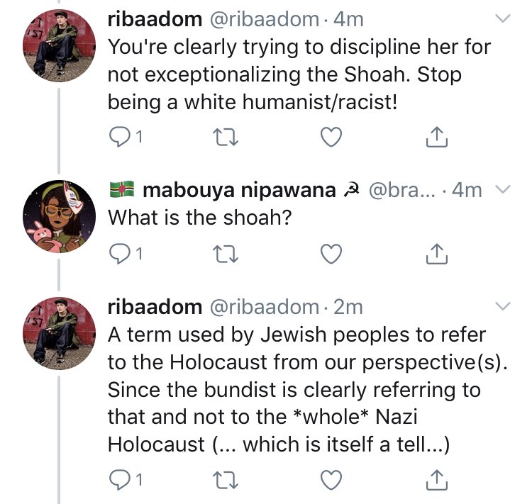 I’m “white-humanist/racistly disciplining” this person for saying it’s wrong to react to a mention of the Holocaust by pointing to a different genocide, totally unprompted. Is it bad that I put “Bundist” in my bio and focused specifically on the Jewish victims of the Holocaust?