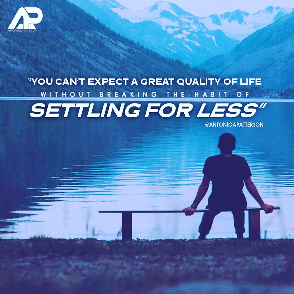 2APatterson's tweet photo. You can’t expect a great quality of life without breaking the habit of settling for less!
-
-
-
#breakthehabit #dontsettleforless #expectancy #expectgreater #better #reach #livingmybestlife #antonioapatterson #minpatterson #motivator #motivationalspeaker #themotivator #minsiter https://t.co/ZXqV5qZWfJ