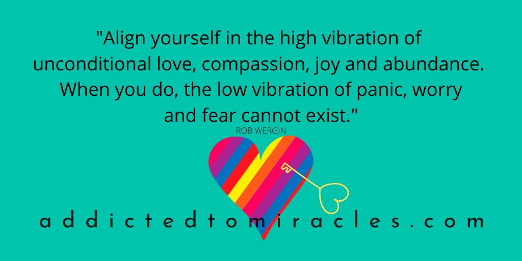 In the words of Rob Wergin, "Align yourself in the high vibration of 
unconditional love, compassion, joy and abundance. When you do, the low vibration of panic, worry and fear cannot exist."
#love #compassion #joy #abundance 
#raiseyourvibes addictedtomiracles.com/raiseyourvibes