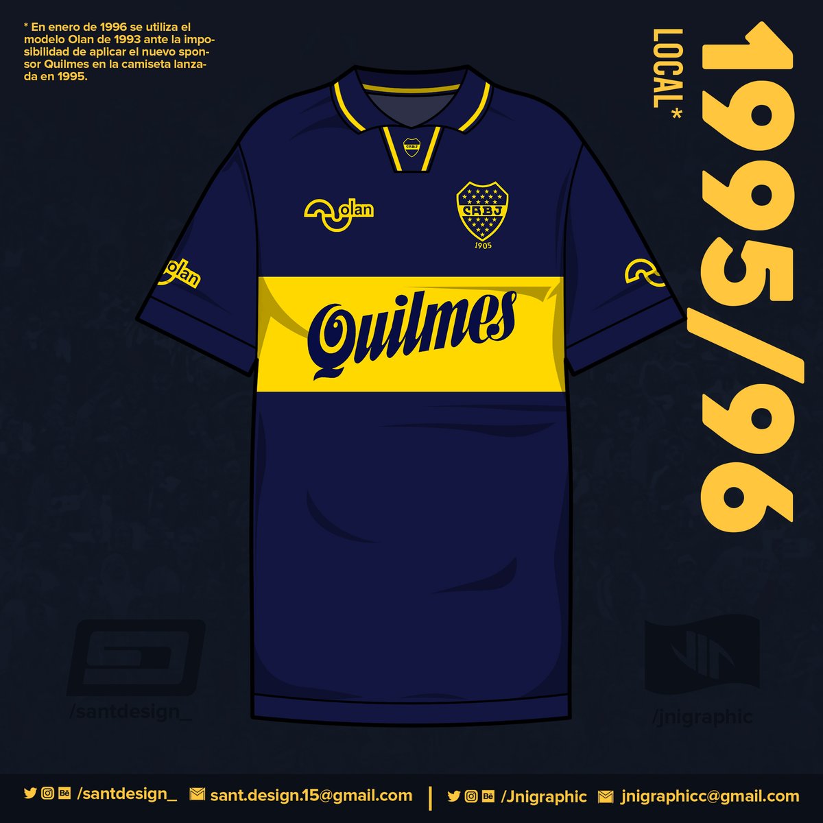 1995: Boca cumple 90 años como institución, y es con una nueva camiseta que Olan le rinde homenaje.1996: Ante la imposibilidad de estampar el nuevo sponsor Quilmes en la camiseta, Olan debe recurrir a la camiseta de 1993.