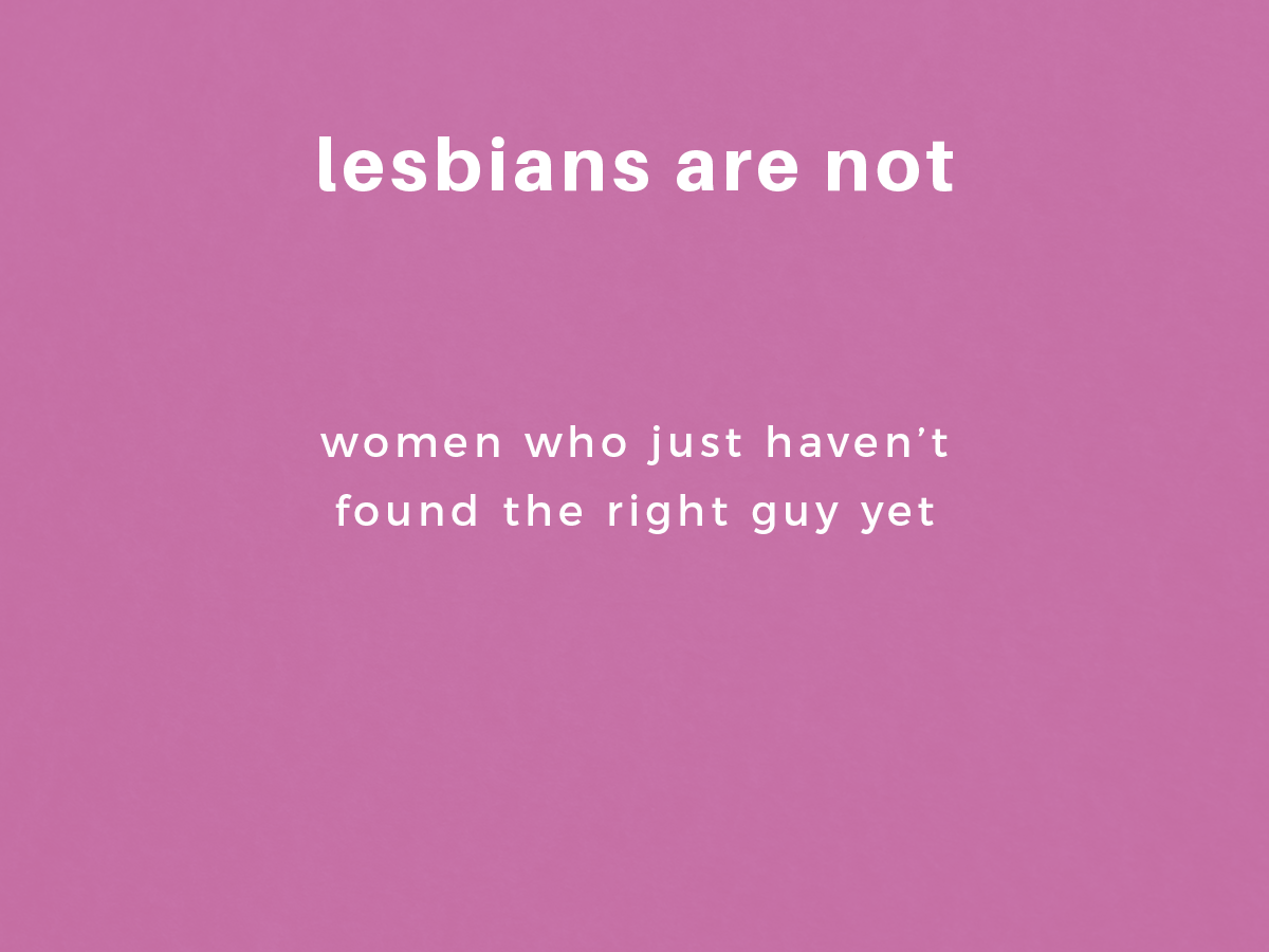 Lesbians are NOT: