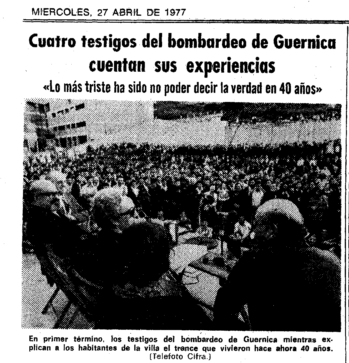 By the time of the 40th anniversary of the bombing in 1977, the 'Commission of Historical Research of Gernika' organised a much more public event where witnesses could publicly testify and historians sought to prove that Gernika had been bombed, not burned.