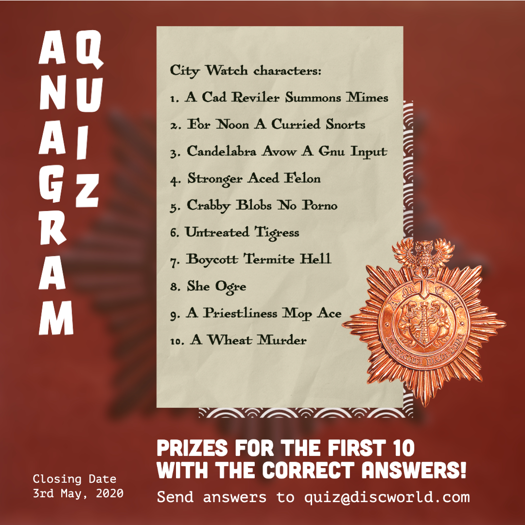 Discworld_com's tweet photo. Competition Time!

10 City Watch character anagrams for you to solve.

Prizes for the first 10 people who email in with the correct answers... quiz@discworld.com

Ready! Steady! Go! https://t.co/BNwCQBaQre