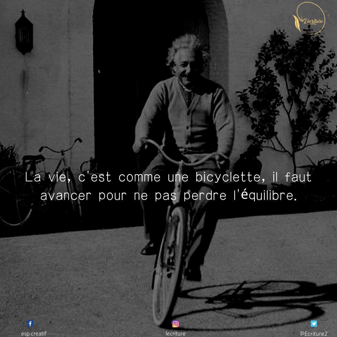 Twitter 上的L'écriture："La vie, c'est comme une bicyclette, il faut avancer  pour ne pas perdre l'équilibre. https://t.co/CKZoCFpmbZ" / Twitter