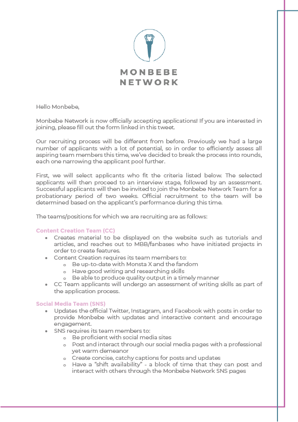 Before you fill out the application, we strongly advise you to look over the statement below in order to understand the teams, our recruitment process, and the deadlines. Thank you for all of your support and we hope to see your application! →  https://apply.monbebenetwork.com/ 